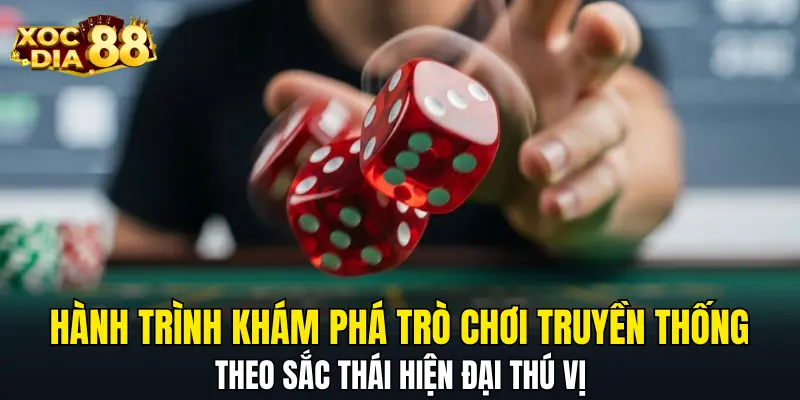 Hành trình khám phá trò chơi truyền thống theo sắc thái hiện đại thú vị