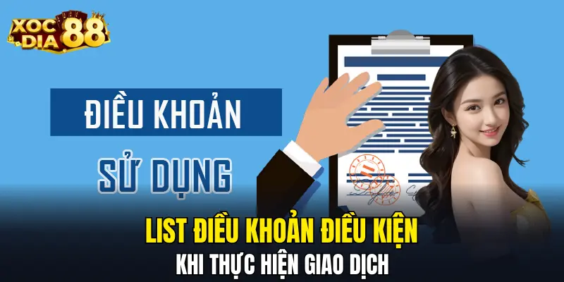 List điều khoản điều kiện khi thực hiện giao dịch