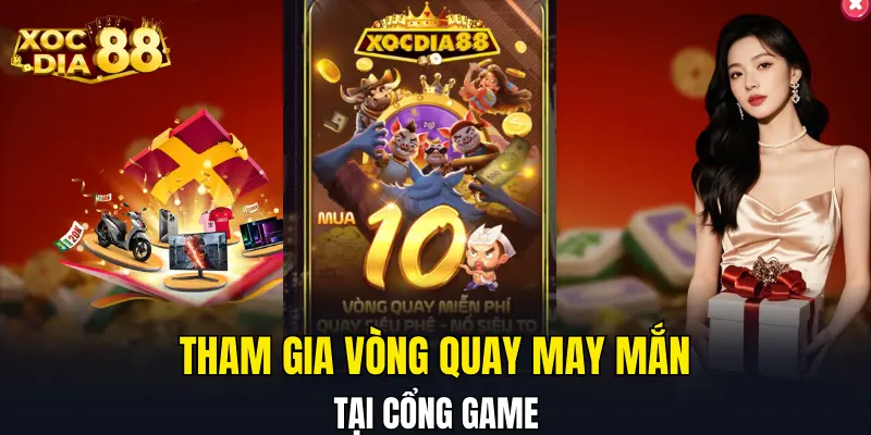 Tham gia vòng quay may mắn tại cổng game Tham gia vòng quay may mắn tại cổng game