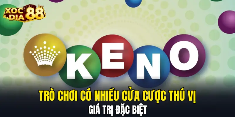 Trò chơi có nhiều cửa cược thú vị, giá trị đặc biệt