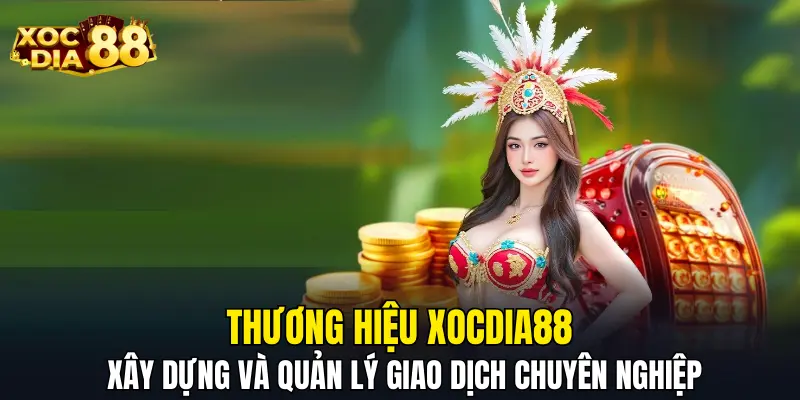 Thương hiệu xây dựng và quản lý giao dịch chuyên nghiệp Thương hiệu xây dựng và quản lý giao dịch chuyên nghiệp