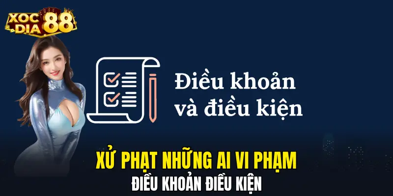 Xử phạt những ai vi phạm điều khoản điều kiện